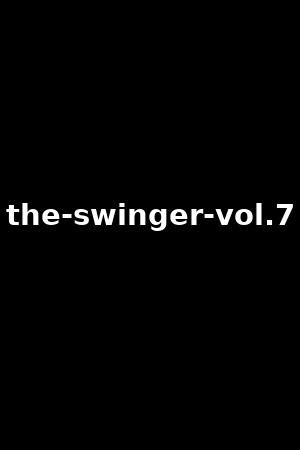 the swinger volume 7|The Swinger Volume 7 (Video 2017) .